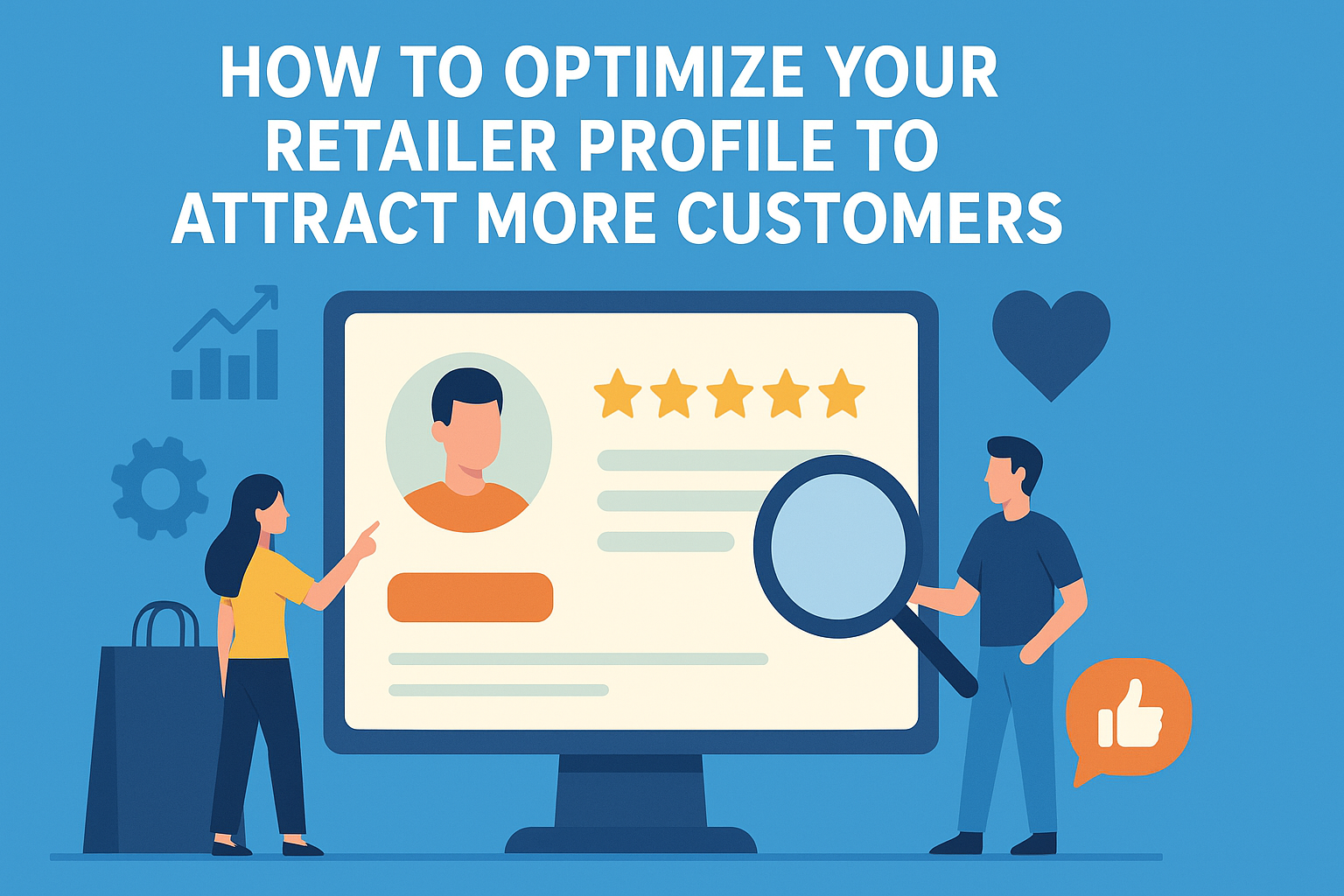How to Optimize Your Retailer Profile to Attract More Customers